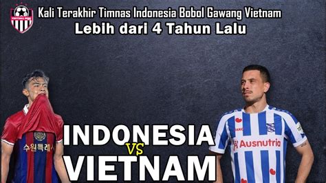 Indonesia Vs Vietnam ErickThohir Masa Depan STY Thom Haye Arhan