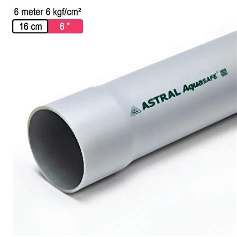 16 Cm Astral Aquasafe Pipe 6 M At 1000 Piece In Ghaziabad ID