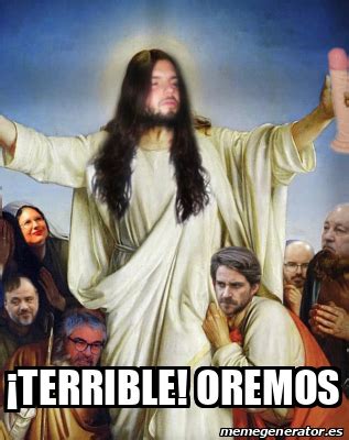 Meme Personalizado Terrible Oremos