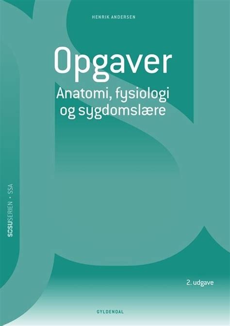 Opgaver Til Anatomi Fysiologi Og Sygdomsl Re Af Henrik Andersen