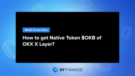 Best 3 Ways To Get Okb The Native Token Of Okx X Layer