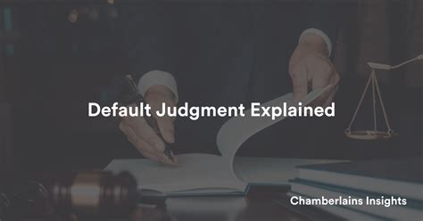 Default Judgment Explained Chamberlains Law Firm