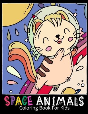 Space Animals Coloring Book for Kids: Fantastic Outer Space Coloring ...