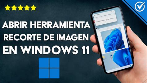 Descubre Cómo Usar La Herramienta De Recortes De Windows 11 Mundowin