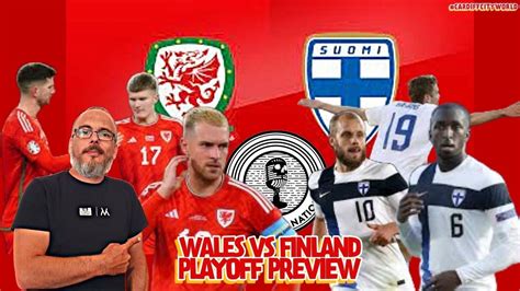 Huge Play Off Game Wales V Finland Preview Youtube