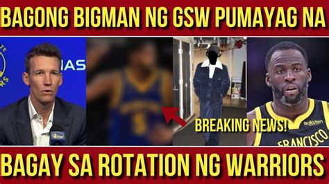 JUST IN BAGONG BIGMAN Ng WARRIORS PUMAYAG Na BAGAY Sa ROTATION Ng GSW