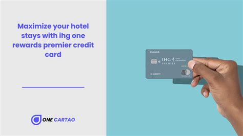 Maximize Your Hotel Stays With Ihg One Rewards Premier Credit Card One Cartao