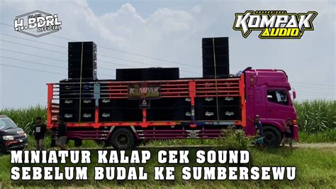 KOMPAK Audio Miniatur Kalap Cek Sound Sebelum Budal Miniatur Ke