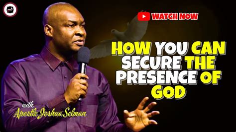 How You Can Secure The Presence Of God Apostle Joshua Selman Youtube