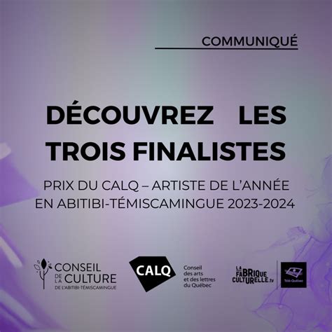 DÉCOUVREZ LES TROIS FINALISTES DU PRIX DU CALQ ARTISTE DE LANNÉE EN