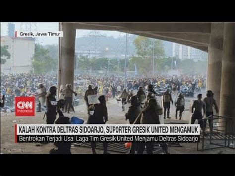 Kalah Kontra Deltras Sidoarjo Suporter Gresik United Mengamuk YouTube