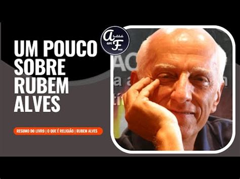 Um Pouco Sobre Rubem Alves O Que Religi O Youtube