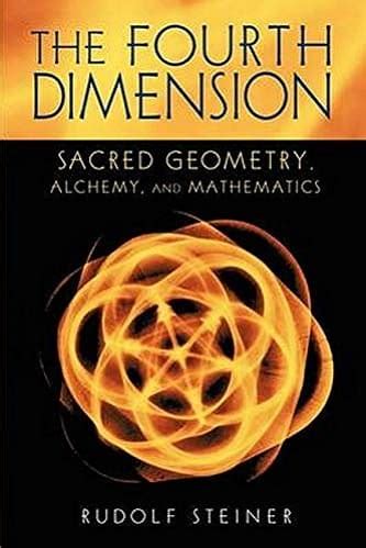 The Fourth Dimension Sacred Geometry Alchemy Mathematics By Rudolf