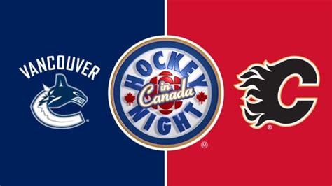 Hockey Night In Canada Canucks Vs Flames CBC Sports