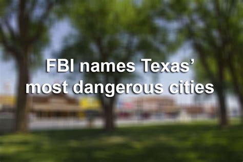 Fbi The 30 Most Violent Cities In Texas