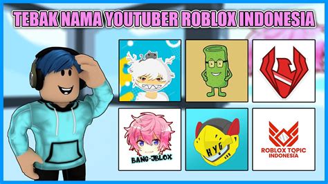 SIAPA YANG TAU TEBAK NAMA YOUTUBER ROBLOX INDONESIA ROBLOX