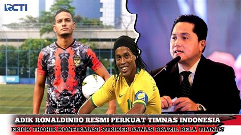 Sah Erick Thohir Konfirmasi Adik Ronaldinho Bela Timnas Indonesia