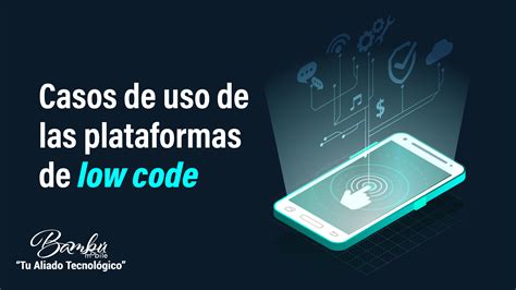 Casos De Uso De Plataformas De Desarrollo Low Code Bambu Mobile