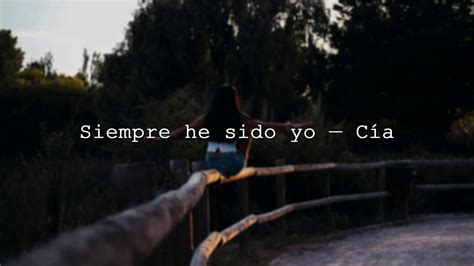 Siempre He Sido Yo — Cía Youtube