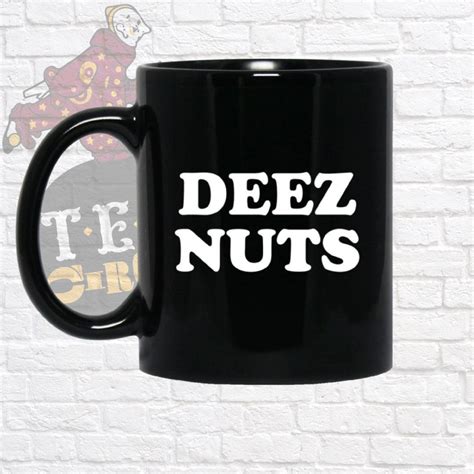 Deez Nuts Deez Nuts Mug Nuts Balls Testicles Immature Funny Mug Funny Coffee Mug Ts