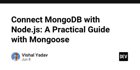 Connect Mongodb With Node Js A Practical Guide With Mongoose Dev