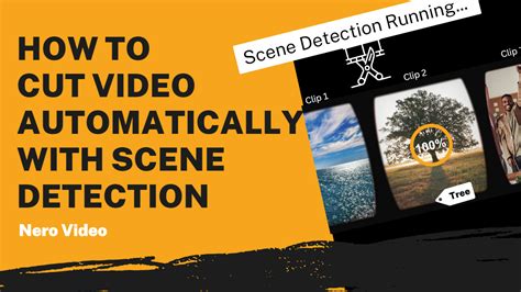 Save Time Editing Videos Master Nero Video S Scene Detection For