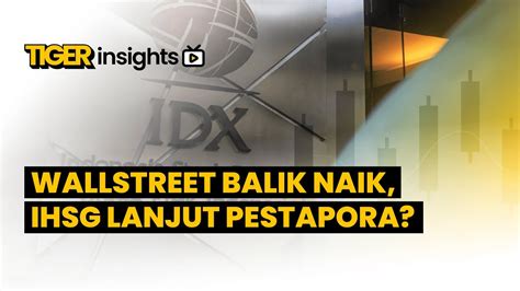 Live Wallstreet Berbalik Naik Ihsg Lanjut Pestapora Tiger Insights