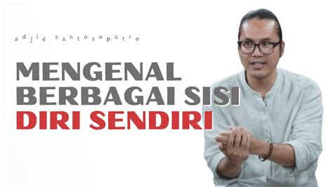 MENGENAL BERBAGAI SISI DIRI SENDIRI Adjie Santosoputro YouTube