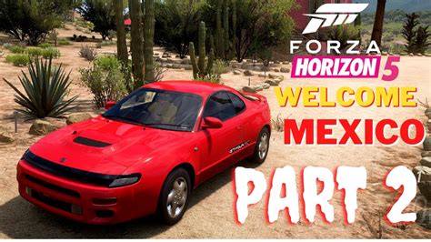 Forza Horizon 5welcome To Mexico Part 2 Youtube