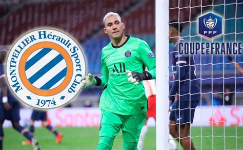 Copa De Francia Psg Vs Montpellier Con Keylor Navas Ver Aqu Canales