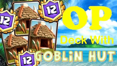 This Deck Is Too Op Nerf Goblin Hut Plz Clash Royale Classic