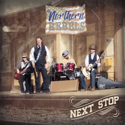 The Northern Rebels Next Stop 2017 Southern Rock Blues Rock