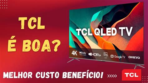 Tv Tcl Boa O Melhor Custo Benef Cio Analisando A Marca Tcl E