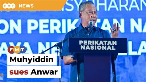 Muhyiddin Sues Anwar Over Felda Settlers’ Debt Allegations Youtube