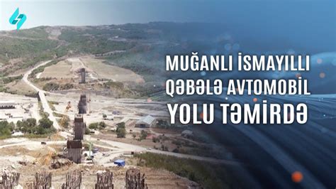 Muğanlı İsmayıllı Qəbələ avtomobil yolunun yenidən qurulması davam edir