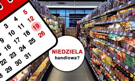 Niedziela handlowa 19 marca Czy w tym dniu otworzą się wszystkie