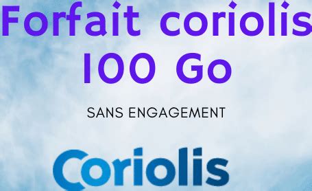 Forfaits Coriolis 100 Go Ou 160 Go Sans Engagement En Promo