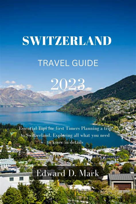 Switzerland Travel Guide 2023 : Essential Tips for first Timers ...