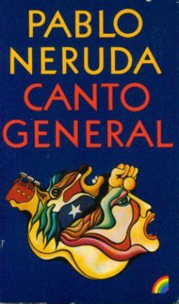 Pablo Neruda Canto General