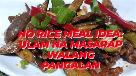 No Rice Meal Idea Walang Pangalan Na Ulam Pero Masarap YouTube