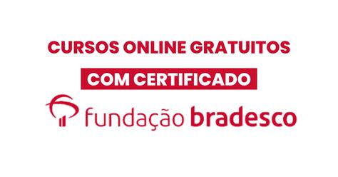 Funda O Bradesco Oferece Cursos Online Gratuitos Certificado