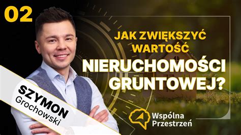 Jak zwiększyć WARTOŚĆ NIERUCHOMOŚCI GRUNTOWEJ Jakich DZIAŁEK LEPIEJ