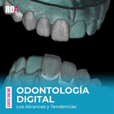 Odontología Digital Los Alcances y Tendencias Roa Masterclass