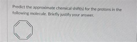 Solved Predict The Approximate Chemical Shifts For The