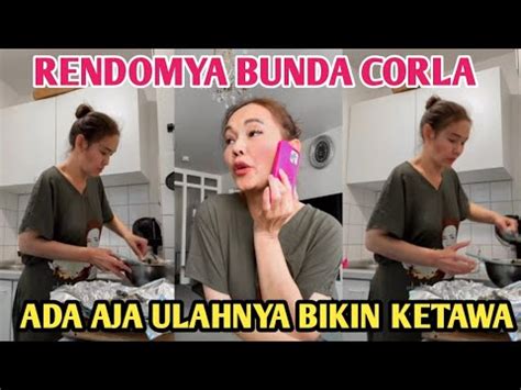 Rendomnya Bunda Corla Raatu Jreng Ada Aja Ulahnya Yang Bikin Kita