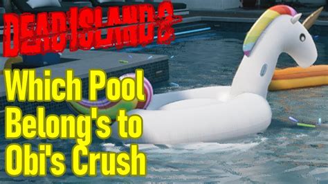 Dead Island Which Pool Belongs To Obi S Crush Walkthrough Quest