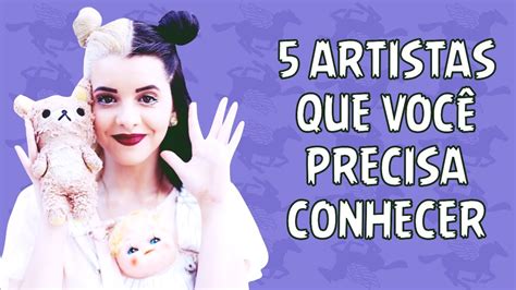 5 Artistas Que VocÊ Precisa Conhecer Youtube