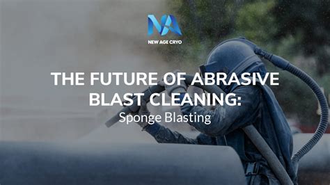 The Future Of Abrasive Blast Cleaning Sponge Blasting