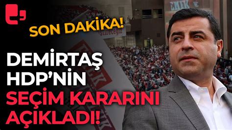 Son Dakika Demirtaş HDPnin seçim kararını açıkladı TİP için bunu