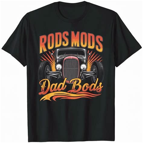 Hot Rod Dad Rods Mods Dad Bods Vintage Rat Rod T Shirt Walmart